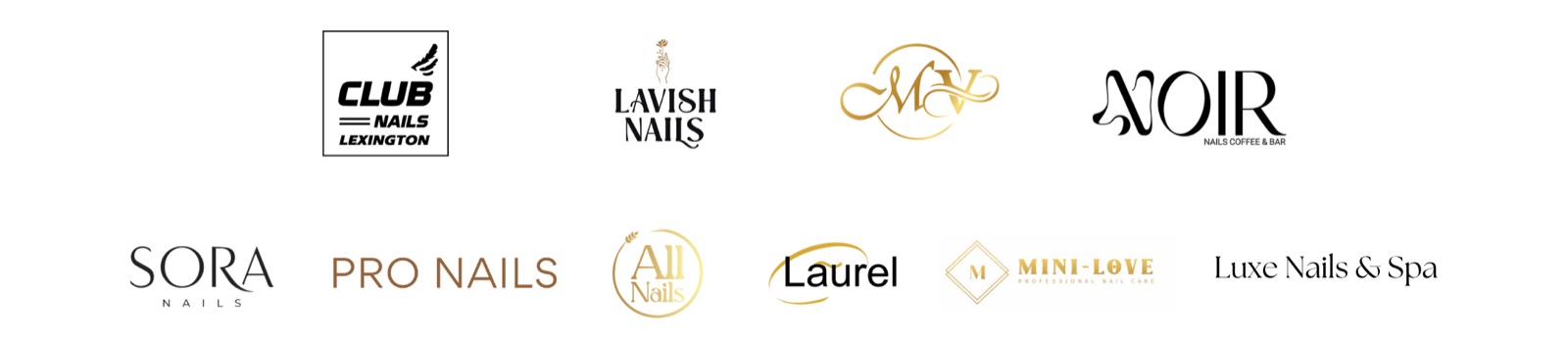 Trusted by Club Nails Lexington, Lavish Nails, MV Nail Bar, Noir Nails Coffee & Bar, Sora Nails, Pro Nails, All Nails, Laurel, Mini-Love and Luxe Nails & Spa